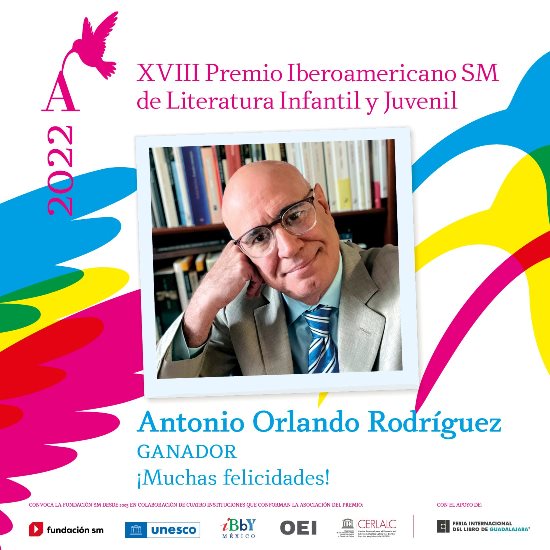 Antonio Orlando Rodríguez obtiene Premio Iberoamericano SM de Literatura Infantil y Juvenil 2022